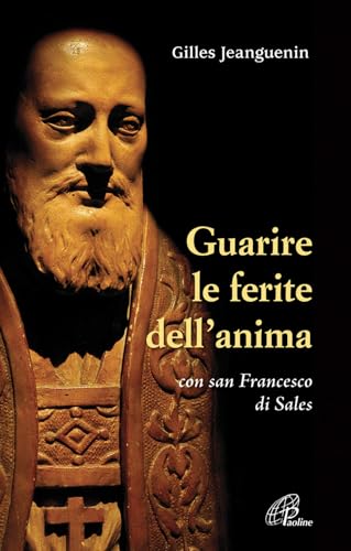 Guarire Le Ferite Dell'Anima Con San Francesco Di Sales