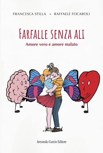 Farfalle Senza Ali. Amore Vero E Amore Malato