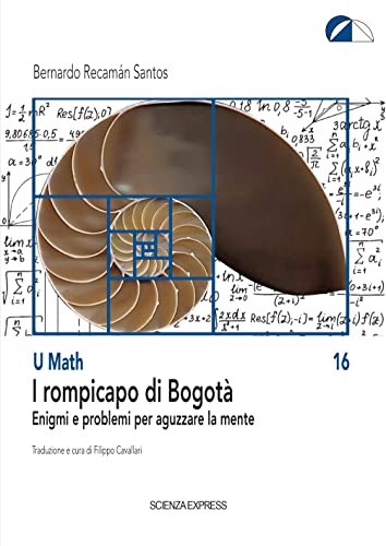 I Rompicapo Di Bogotà. Enigmi E Problemi Per Aguzzare La Mente