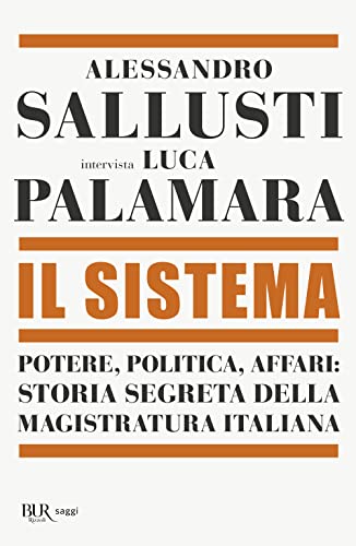 Il Sistema. Potere, Politica Affari: Storia Segreta Della Magistratura Italiana