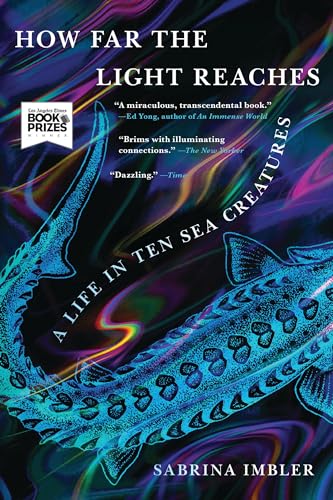 How Far The Light Reaches: A Life In Ten Sea Creatures