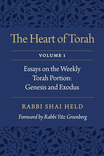 The Heart Of Torah: Essays On The Weekly Torah Portion: Genesis And Exodus