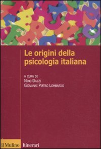 Le Origini Della Psicologia Italiana. Scienza E Psicologia Sperimentale Tra '800 E '900