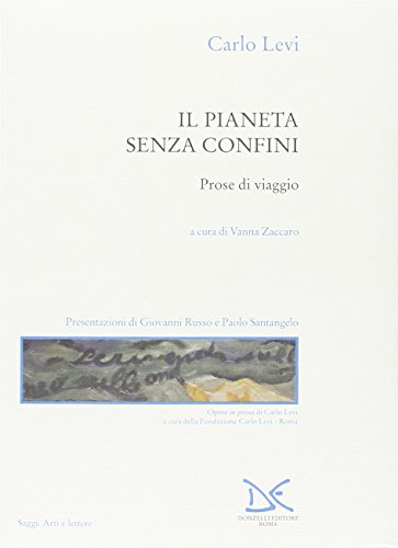 Il Pianeta Senza Confini. Prose Di Viaggio