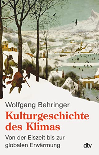 Kulturgeschichte Des Klimas: Von Der Eiszeit Bis Zur Globalen Erwärmung: 34652