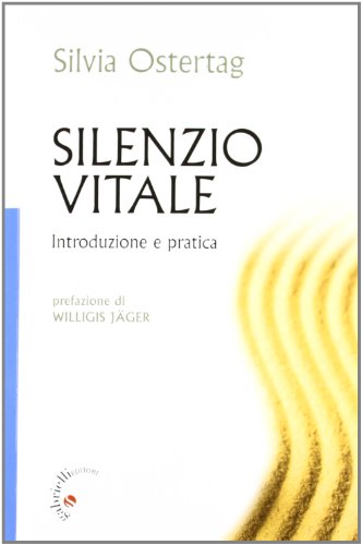 Silenzio Vitale. Introduzione E Pratica