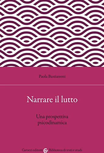 Narrare Il Lutto. Una Prospettiva Psicodinamica