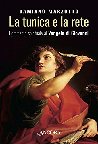 La Tunica E La Rete. Commento Spirituale Al Vangelo Di Givanni
