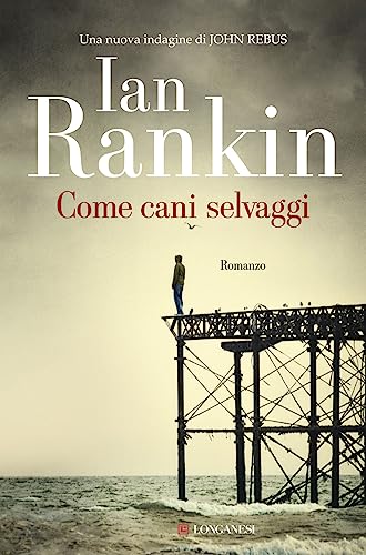 Come Cani Selvaggi. Un'Indagine Di John Rebus