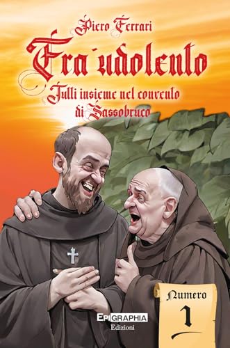 Fra' Udolento. Tutti Insieme Nel Convento Di Sassobruco