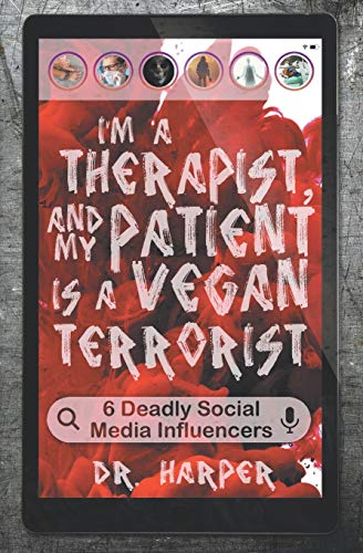 I'M A Therapist, And My Patient Is A Vegan Terrorist: 6 Deadly Social Media Influencers