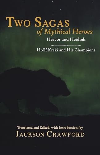 Two Sagas Of Mythical Heroes: Hervor And Heidrek & Hrólf Kraki And His Champions