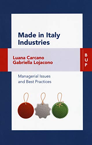 Made In Italy Industries. Managerial Issues And Best Practices [Lingua Inglese]