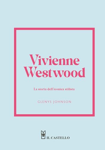 Vivienne Westwood. La Storia Dell'Iconica Stilista