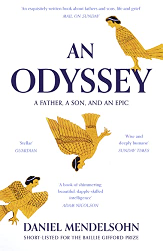 An Odyssey: A Father, A Son And An Epic [Lingua Inglese] [Lingua Inglese]: Shortlisted For The Baillie Gifford Prize 2017