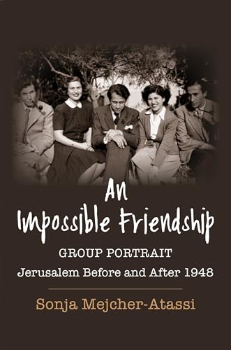 An Impossible Friendship: Group Portrait, Jerusalem Before And After 1948: 47