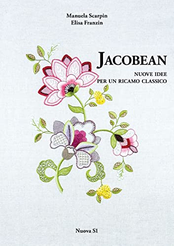 Jacobean. Nuove Idee Per Un Ricamo Classico