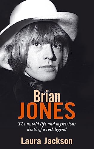 Brian Jones: The Untold Life And Mysterious Death Of A Rock Legend