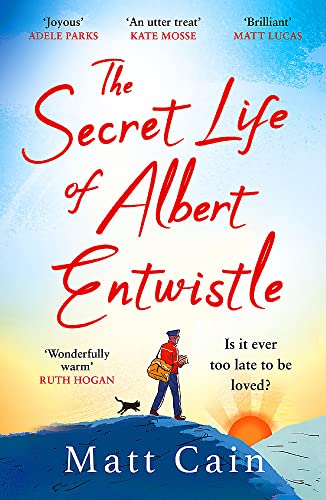 The Secret Life Of Albert Entwistle: The Most Heartwarming And Uplifting Love Story Of The Year
