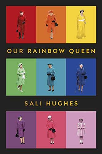 Our Rainbow Queen: A Celebration Of Our Beloved And Longest-Reigning Monarch