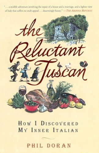 The Reluctant Tuscan [Lingua Inglese]: How I Discovered My Inner Italian