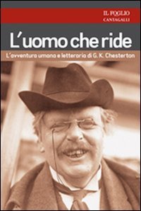 L'Uomo Che Ride. L'Avventura Umana E Letteraria Di G. K. Chesterton