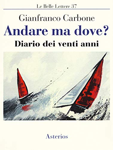 Andare Ma Dove? Diario Dei Venti Anni