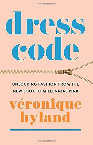 Dress Code: Unlocking Fashion From The New Look To Millennial Pink