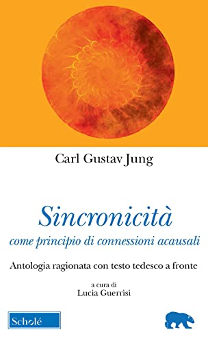 Sincronicità Come Principio Di Connessioni Acausali. Antologia Ragionata Con Testo Tedesco A Fronte