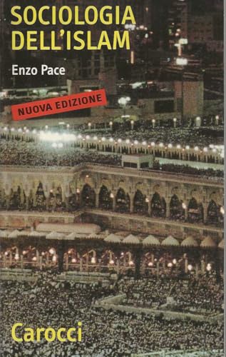 Sociologia Dell'Islam. Fenomeni Religiosi E Logiche Sociali