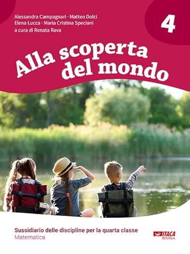 Alla Scoperta Del Mondo. Sussidiario Delle Discipline. Matematica. Per La 4ª Classe Elementare