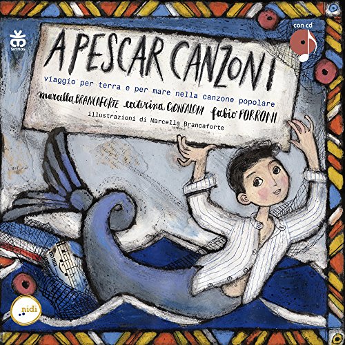 A Pescar Canzoni. Viaggio Per Terra E Per Mare Nella Canzone Popolare. Con Cd Audio