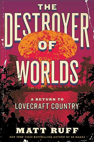 The Destroyer Of Worlds: A Return To Lovecraft Country