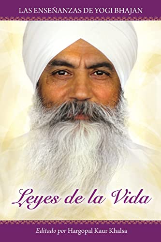 Leyes De La Vida: Las Enseanzas De Yogi Bhajan
