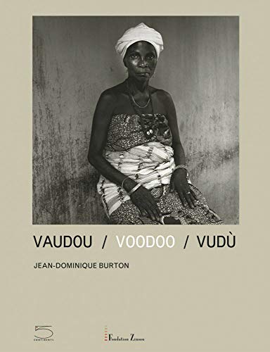 Vaudou-Voodoo-Vudù. Catalogo Della Mostra (Benin, 17 Giugno-2 Settembre 2007). Ediz. Italiana, Inglese E Francese: Edition Trilingue Français-Anglais-
