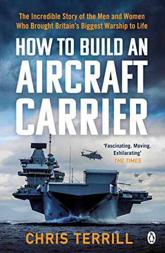 How To Build An Aircraft Carrier: The Incredible Story Behind Hms Queen Elizabeth, The 60,000 Ton Star Of Bbc2’S The Warship