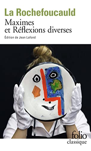 Réflexions Ou Sentences Et Maximes Morales: Suivi De Réflexions Diverses Et Des Maximes De Madame De Sablé