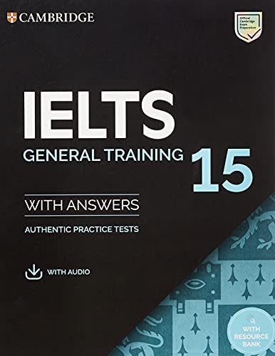 Cambridge Ielst 15. General Training. Student'S Book With Answers With Audio With Resource Bank: Authentic Practice Tests