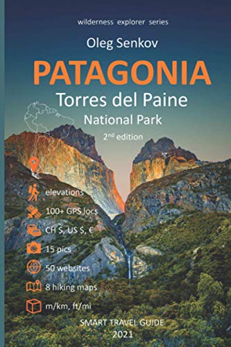 Patagonia, Torres Del Paine National Park: Smart Travel Guide For Nature Lovers, Hikers, Trekkers, Photographers