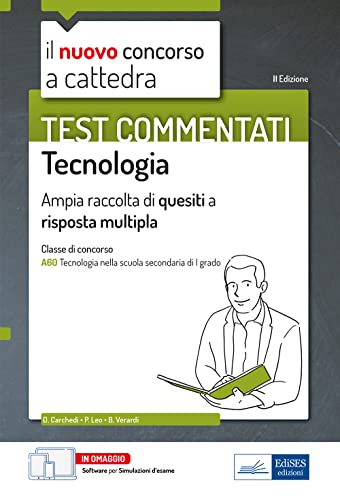 Test Commentati Tecnologia Nella Scuola Secondaria – Classe A60 - Concorso A Cattedra