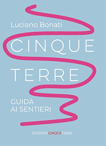 Cinque Terre. Guida Ai Sentieri. Nuova Ediz.