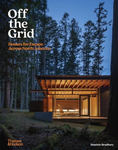 Off The Grid: Houses For Escape Across North America