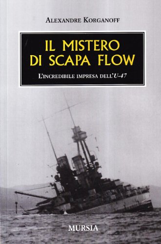 Il Mistero Di Scapa Flow: L’Incredibile Impresa Dell’U-47