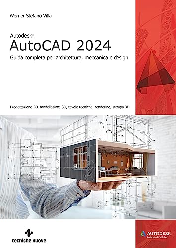 Autodesk® Autocad 2024. Guida Completa Per Architettura, Meccanica E Design