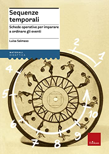 Sequenze Temporali. Schede Operative Per Imparare A Ordinare Gli Eventi
