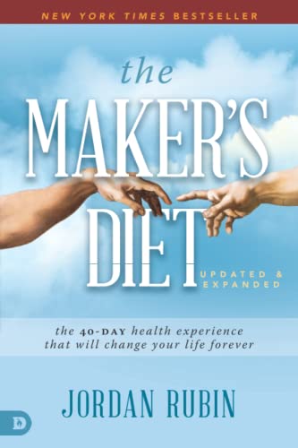 The Maker'S Diet: Updated And Expanded: The 40-Day Health Experience That Will Change Your Life Forever