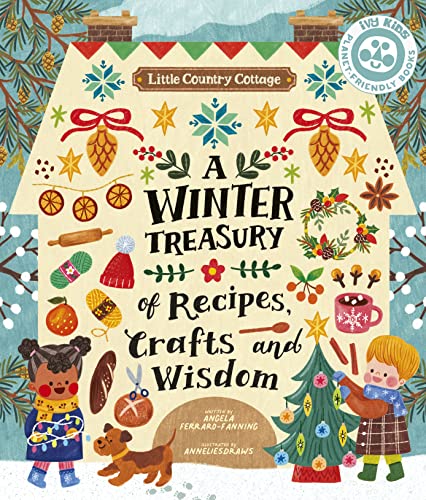 Little Country Cottage: A Winter Treasury Of Recipes, Crafts And Wisdom