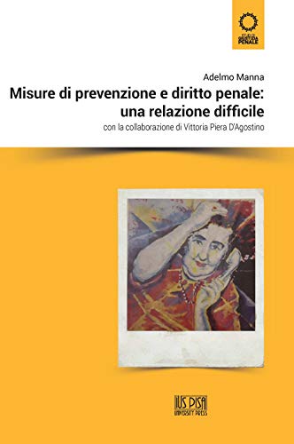 Misure Di Prevenzione E Diritto Penale: Una Relazione Difficile