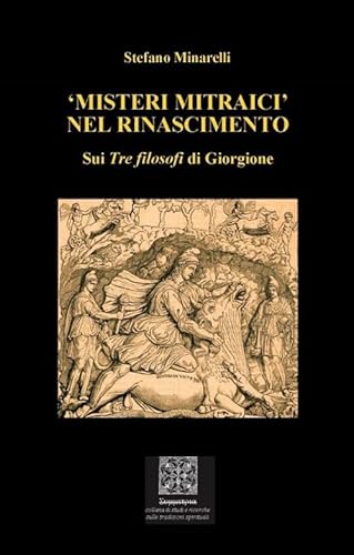 «Misteri Mitraici» Nel Rinascimento. Sui «Tre Filosofi» Di Giorgione