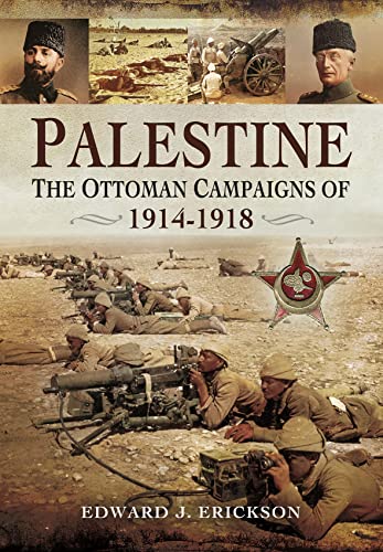 Palestine: The Ottoman Campaigns Of 1914–1918